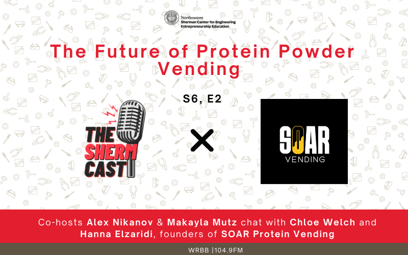 The ShermCast: The Future of Protein Powder Vending with Chloe Welch and Hanna Elzaridi (S6E2)