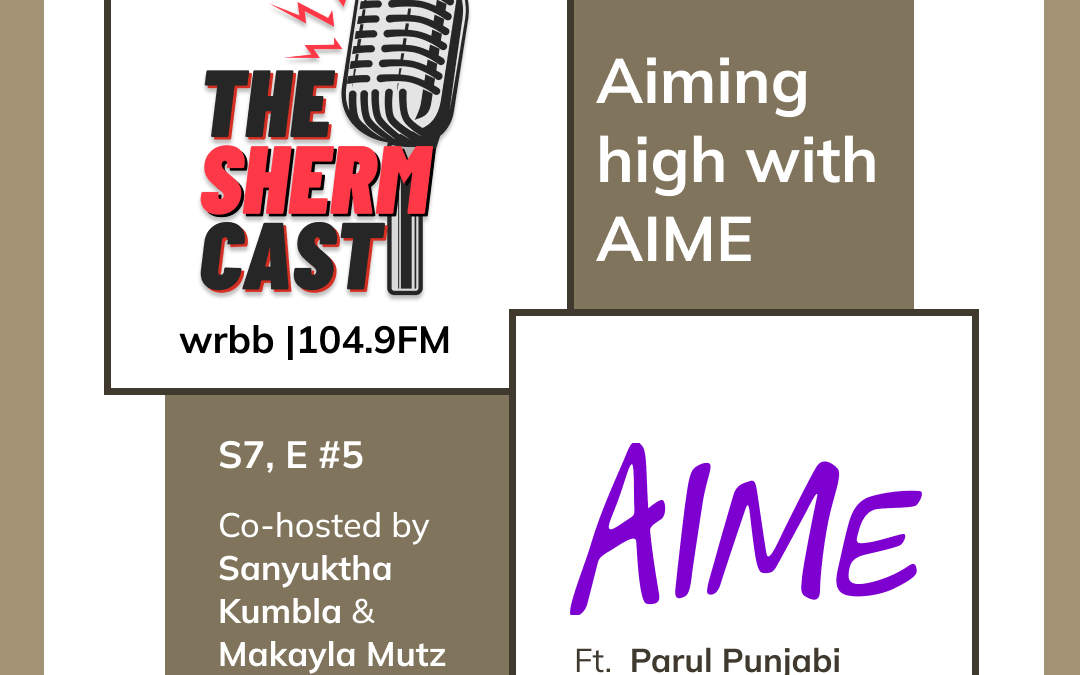 The ShermCast: Aiming High with AIME ft Parul Punjabi (S7E5)