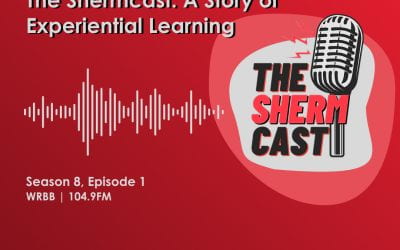 The ShermCast: A Story of Experiential Learning (S8E1)